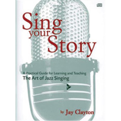 CLAYTON.J. - SING YOUR STORY - THE ART OF JAZZ SINGING