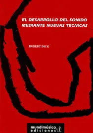 DICK.R. - EL DESARROLLO DEL SONIDO MEDIANTE NUEVAS TECNICAS
